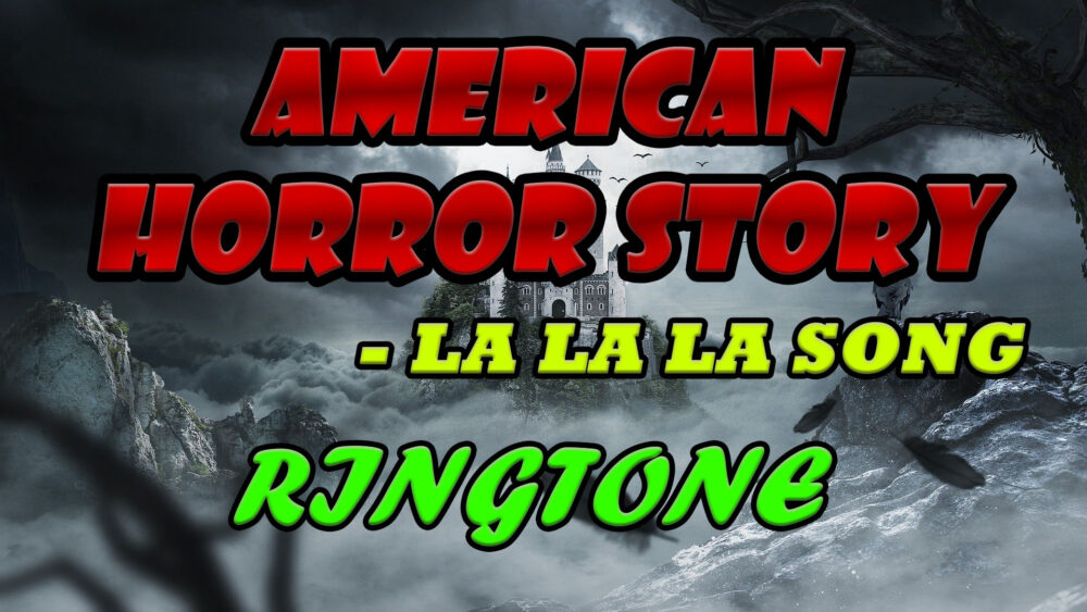 American Horror Story LA LA LA Song Ringtone